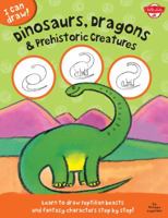Dinosaurs, Dragons & Prehistoric Creatures: Learn to Draw Reptilian Beasts and Fantasy Characters Step by Step! 160058442X Book Cover