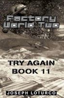 Factory World Two: Try Again book 11 059531550X Book Cover