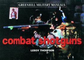 Combat Shotguns (Greenhill Military Manual) 1853675156 Book Cover