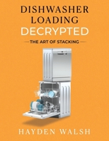Dishwasher Loading Decrypted: The Art of Stacking 1763827801 Book Cover