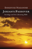 Josiah's Passover: Sociology and the Liberating Bible 1592445705 Book Cover