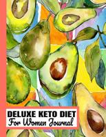 DELUXE KETO DIET For Women Journal: Simply Keto Perfect Daily Planner & Tracker Book/Easy Beginner Diary for Weight Loss with Yearly Meal Prep, Recipes, Progress, Goals, Fasting/Watercolor Avocado Cor 1076354343 Book Cover
