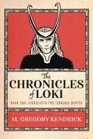 The Chronicles of Loki Book Two: Fimbulvetr The Terrible Winter 1098324536 Book Cover