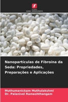 Nanopartículas de Fibroína da Seda: Propriedades, Preparações e Aplicações (Portuguese Edition) 6207770919 Book Cover