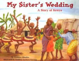 My Sister's Wedding: A Story of Kenya 1568998961 Book Cover