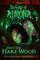 Into the Hare Wood: The Gates of Aurona Chapter Book Series 0991106199 Book Cover