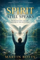THE SPIRIT STILL SPEAKS: Speaking in Tongues Today? Freedom of the Holy Spirit or holy mackerel? B0HGG6VRDZ Book Cover