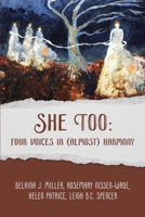 She Too: Four Voices in (Almost) Harmony 1942005687 Book Cover