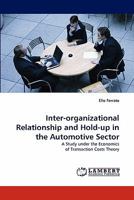 Inter-organizational Relationship and Hold-up in the Automotive Sector: A Study under the Economics of Transaction Costs Theory 3843385653 Book Cover