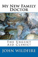 My New Family Doctor: The Urgent Aid Clinic! 1451561989 Book Cover