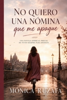 No quiero una nómina que me apague: Cómo reinventarte sin saltar al vacío, construir ingresos propios y recuperar tu vida B0H7WPPNFC Book Cover