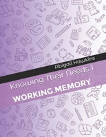 Knowing Their Needs 1: Working Memory B0FN7HRVGS Book Cover