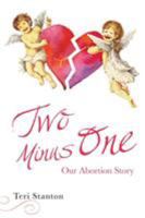 Two Minus One: Our Abortion Story 168197939X Book Cover