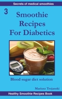 Smoothie Recipes For Diabetics: Smoothies for balanced blood sugar levels. Blood sugar diet solution. Smoothie recipes for people with diabetes. B0CNY7QJV6 Book Cover