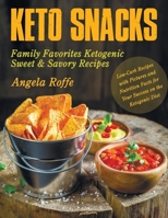 Keto Snacks: Family Favorites Ketogenic Sweet & Savory Recipes null Book Cover