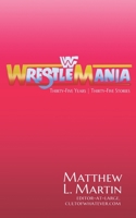 WrestleMania: Thirty-Five Years | Thirty-Five Stories B091GSK5NM Book Cover