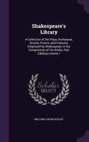 Shakespeare's Library: A Collection of the Plays, Romances, Novels, Poems, and Histories Employed by Shakespeare in the Composition of His Works, Part 2, Volume 1 1177669900 Book Cover