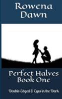 Perfect Halves Book One: Double-Edged & Eyes in the Dark 1988827566 Book Cover