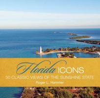 Florida Icons: Fifty Classic Views of the Sunshine State 0762771550 Book Cover
