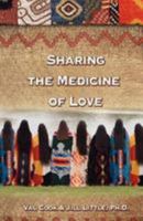 Sharing the Medicine of Love 0615644775 Book Cover