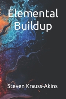 Elemental Buildup B0D6QNBT8G Book Cover