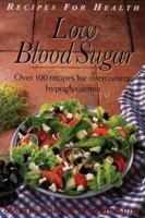 Low Blood Sugar: Recipes For Health: Over 100 Recipes for Overcoming Hypoglycaemia (Recipes for Health) 0722529139 Book Cover