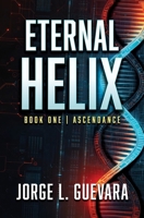Eternal Helix: Book One | Ascendance B0F88NV5PP Book Cover