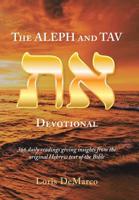 The Aleph and Tav Devotional (): 366 Daily Readings Giving Insights from the Original Hebrew Text of the Bible 179600488X Book Cover