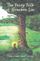 The Fairy Folk of Bracken Lea 1035851296 Book Cover