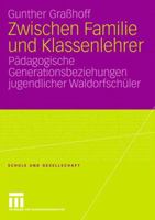 Zwischen Familie Und Klassenlehrer: Padagogische Generationsbeziehungen Jugendlicher Waldorfschuler 3531158716 Book Cover