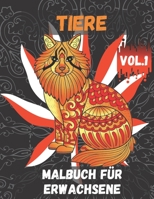 Tiere Malbuch für Erwachsene Vol.1: Malbuch zum Stressabbau: Ein Malbuch für Erwachsene mit Löwen, Elefanten, Eulen, Pferden, Hunden, Katzen und viele B087SN73BY Book Cover