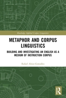 Metaphor and Corpus Linguistics: Building and Investigating an English as a Medium of Instruction Corpus 1032510595 Book Cover