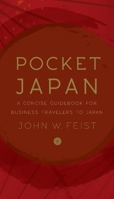 Pocket Japan: A Concise Guidebook for Business Travelers to Japan 1735749761 Book Cover