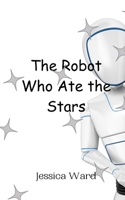 The Robot Who Ate the Stars 9908012231 Book Cover