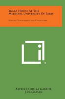 Skara House at the Medieval University of Paris: History, Topography, and Chartulary 1258657716 Book Cover