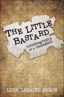 The Little Bastard: Autobiography of a Sociopath 1605639451 Book Cover