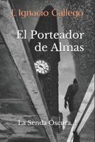El Porteador de Almas: La Senda Oscura, I 1717897517 Book Cover