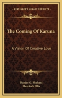 The Coming Of Karuna: A Vision Of Creative Love 1163159379 Book Cover