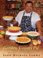 Garden County Pie: Sweet and Savory Delights from the Table of John Michael Lerma 0929636848 Book Cover