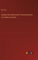 Annalen des Eklektischen Freimaurerbundes zu Frankfurt am Main 3368647334 Book Cover
