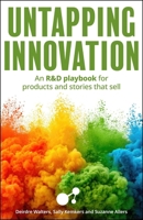 Untapping Innovation: An R&D playbook for products and stories that sell 1788609522 Book Cover
