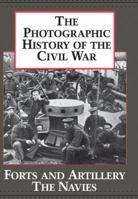 The Photographic History of the Civil War, Vol 3 - Forts & Artillery / The Navies 1555212034 Book Cover