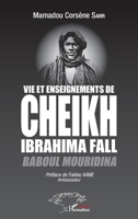 Vie et enseignements de Cheikh Ibrahima Fall: Baboul Mouridina (Harmattan Sénégal) (French Edition) 2343229759 Book Cover