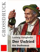 Der Unfried: Ein Dorfroman 1511845635 Book Cover