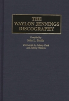 The Waylon Jennings Discography (Discographies) 0313297452 Book Cover