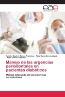 Manejo de las urgencias periodontales en pacientes diabéticos: Manejo adecuado de las urgencias periodontales 3659076171 Book Cover