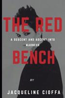 THE RED BENCH: A DESCENT AND ASCENT INTO MADNESS 1794307192 Book Cover