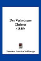 Der Verheissene Christus (1855) 1161050345 Book Cover