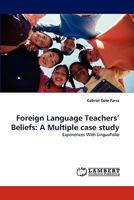 Foreign Language Teachers' Beliefs: A Multiple case study: Experiences With LinguaFolio 3838358074 Book Cover
