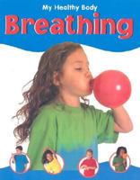 Breathing (My Healthy Body Ser) 1930643845 Book Cover